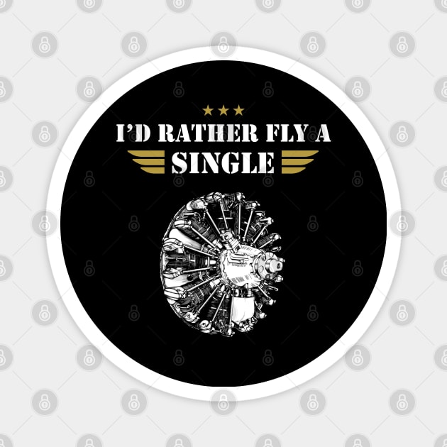 I'D RATHER FLY A SINGLE - RADIAL ENGINE PLANE Magnet by Pannolinno